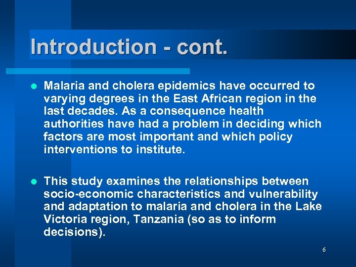 Introduction - cont. l Malaria and cholera epidemics have occurred to varying degrees in