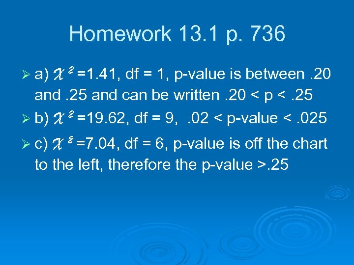 Homework 13. 1 p. 736 Ø a) X 2 =1. 41, df = 1,