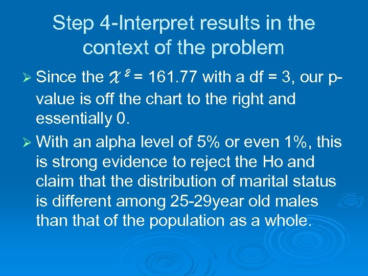 Step 4 -Interpret results in the context of the problem Ø Since the X