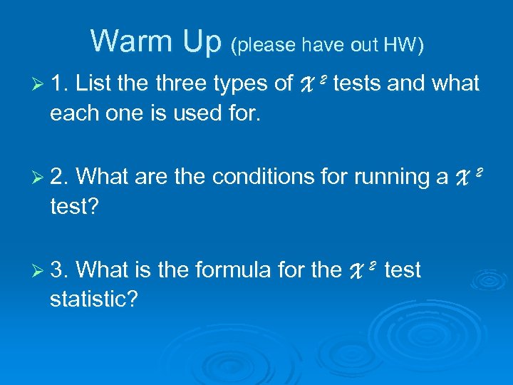 Warm Up (please have out HW) Ø 1. List the three types of X