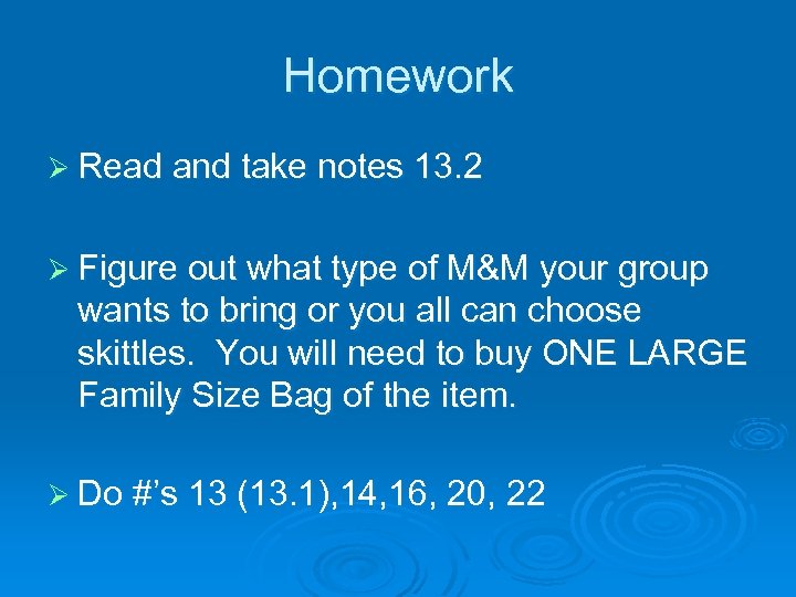 Homework Ø Read and take notes 13. 2 Ø Figure out what type of