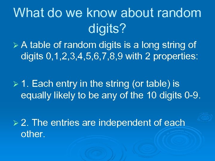 What do we know about random digits? Ø A table of random digits is