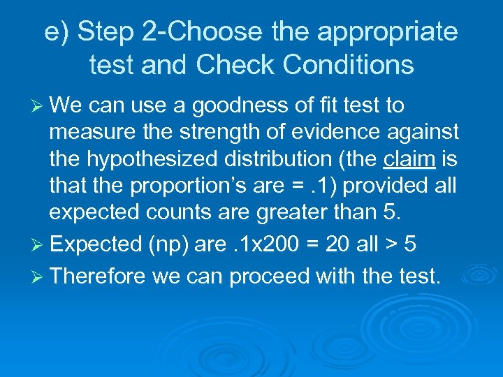 e) Step 2 -Choose the appropriate test and Check Conditions Ø We can use