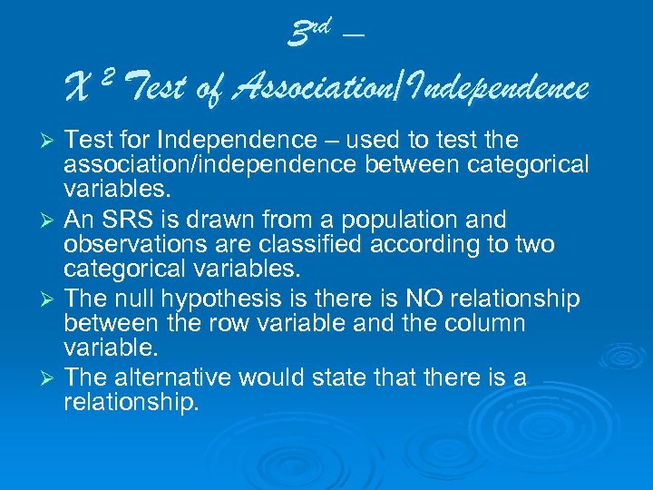 3 rd – 2 Test of Association/Independence X Test for Independence – used to