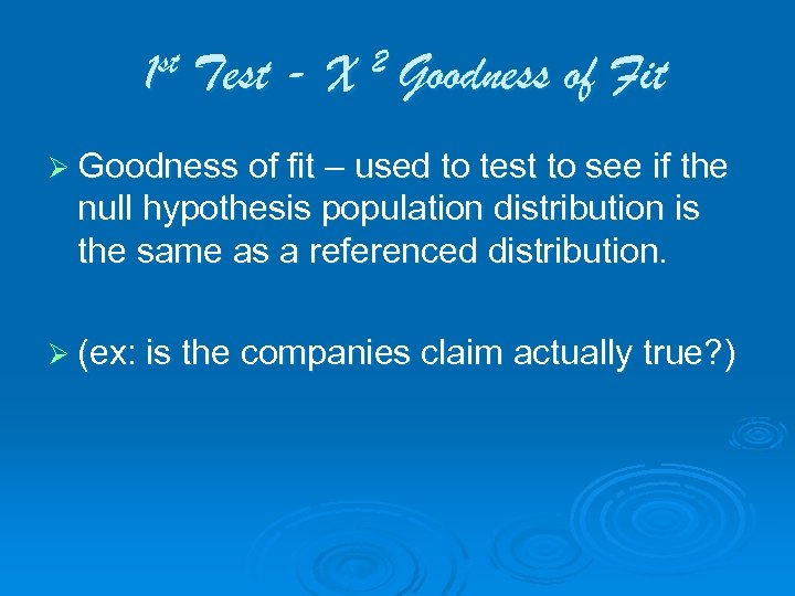 1 st Test - X 2 Goodness of Fit Ø Goodness of fit –