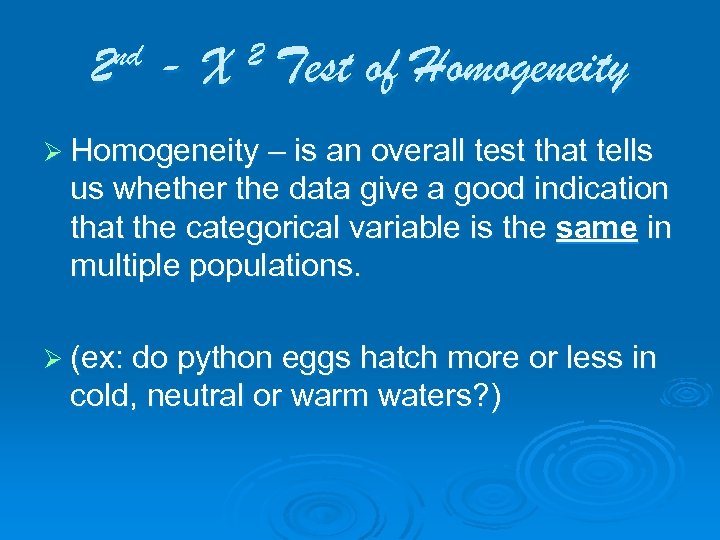 nd 2 -X 2 Test of Homogeneity Ø Homogeneity – is an overall test
