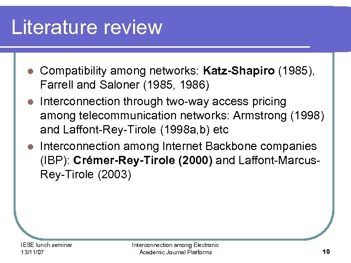 Literature review Compatibility among networks: Katz-Shapiro (1985), Farrell and Saloner (1985, 1986) l Interconnection