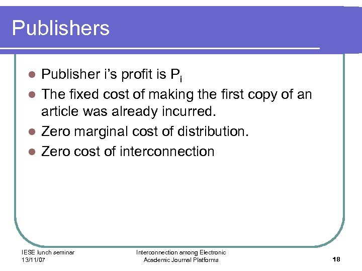 Publishers Publisher i’s profit is Pi l The fixed cost of making the first