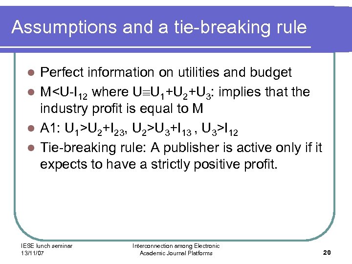 Assumptions and a tie-breaking rule Perfect information on utilities and budget l M<U-I 12