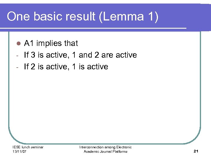 One basic result (Lemma 1) A 1 implies that - If 3 is active,