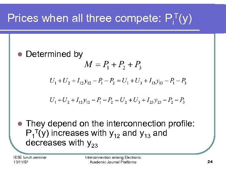 Prices when all three compete: Pi. T(y) l Determined by l They depend on