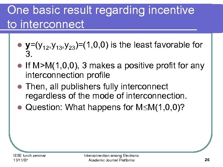 One basic result regarding incentive to interconnect y=(y 12, y 13, y 23)=(1, 0,