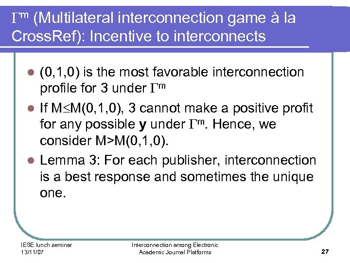  m (Multilateral interconnection game à la Cross. Ref): Incentive to interconnects (0, 1,