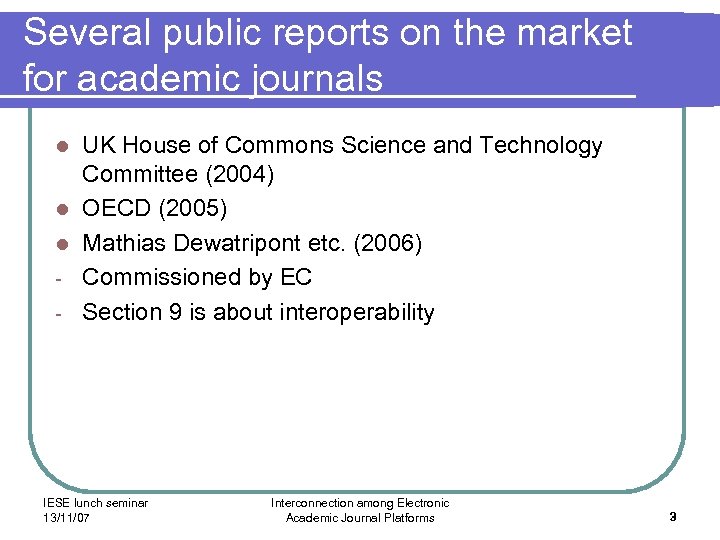Several public reports on the market for academic journals l l l - UK