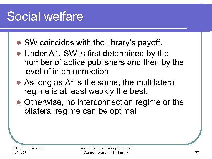 Social welfare SW coincides with the library’s payoff. l Under A 1, SW is