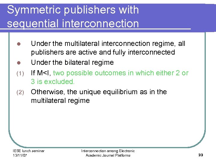 Symmetric publishers with sequential interconnection Under the multilateral interconnection regime, all publishers are active