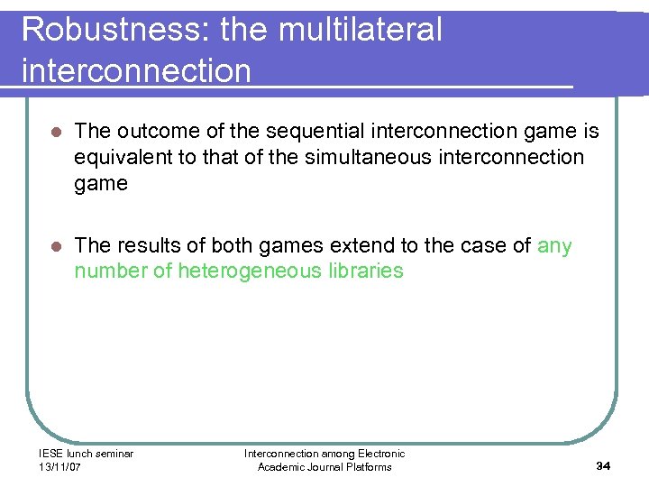 Robustness: the multilateral interconnection l The outcome of the sequential interconnection game is equivalent