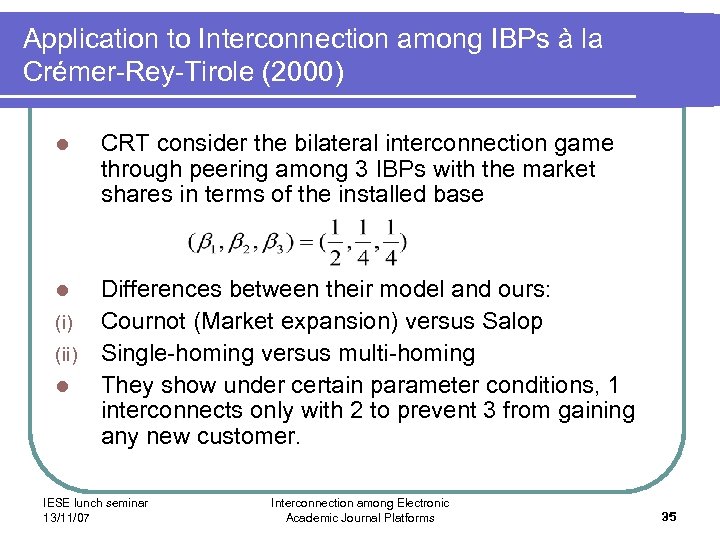 Application to Interconnection among IBPs à la Crémer-Rey-Tirole (2000) l CRT consider the bilateral