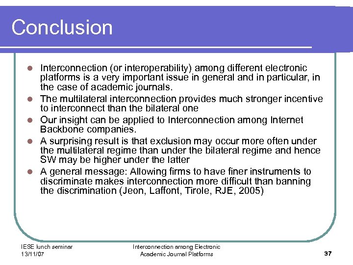 Conclusion l l l Interconnection (or interoperability) among different electronic platforms is a very