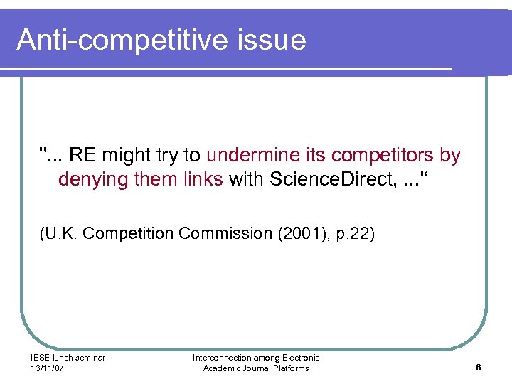 Anti-competitive issue ''. . . RE might try to undermine its competitors by denying