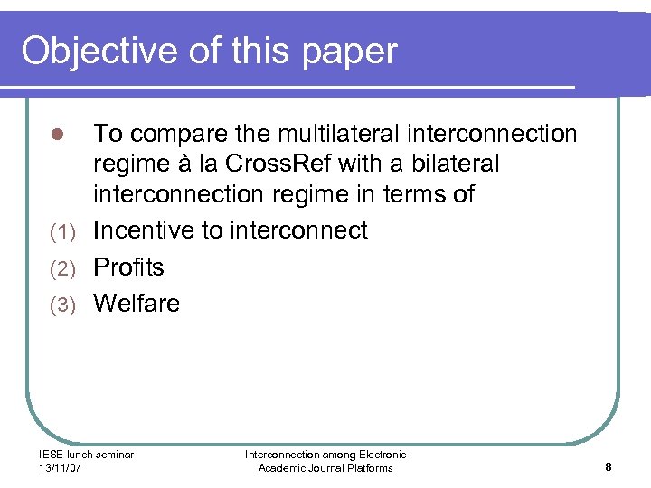 Objective of this paper To compare the multilateral interconnection regime à la Cross. Ref