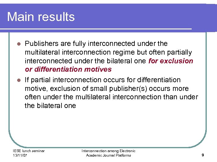 Main results Publishers are fully interconnected under the multilateral interconnection regime but often partially