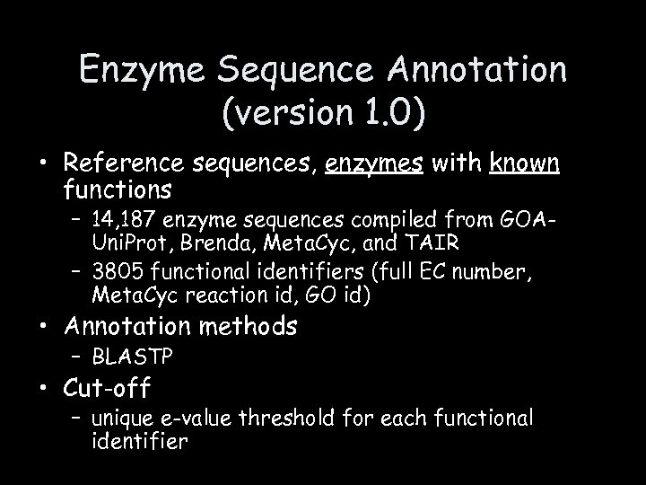 Enzyme Sequence Annotation (version 1. 0) • Reference sequences, enzymes with known functions –