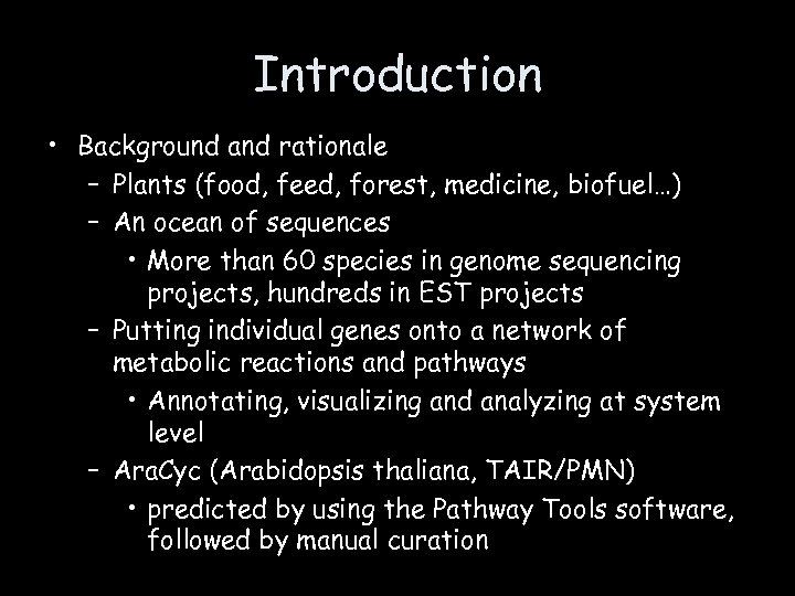 Introduction • Background and rationale – Plants (food, feed, forest, medicine, biofuel…) – An