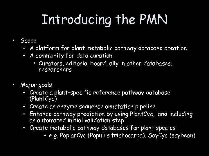 Introducing the PMN • Scope – A platform for plant metabolic pathway database creation