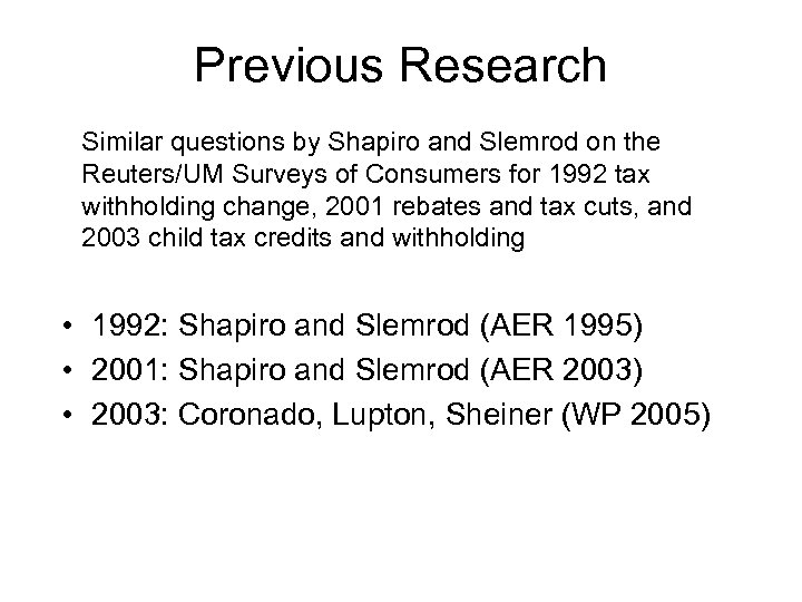 Previous Research Similar questions by Shapiro and Slemrod on the Reuters/UM Surveys of Consumers