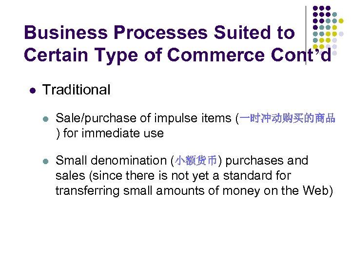 Business Processes Suited to Certain Type of Commerce Cont’d l Traditional l Sale/purchase of