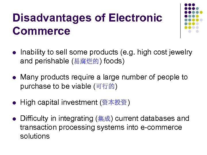 Disadvantages of Electronic Commerce l Inability to sell some products (e. g. high cost