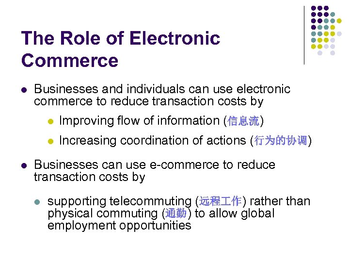 The Role of Electronic Commerce l Businesses and individuals can use electronic commerce to