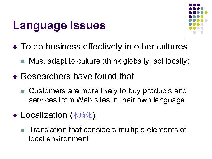 Language Issues l To do business effectively in other cultures l l Researchers have