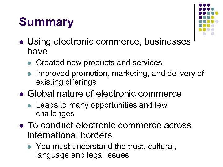 Summary l Using electronic commerce, businesses have l l l Global nature of electronic