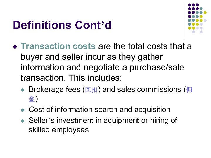 Definitions Cont’d l Transaction costs are the total costs that a buyer and seller