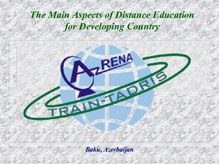 The Main Aspects of Distance Education for Developing Country Baku, Azerbaijan 