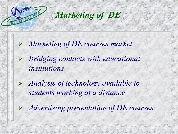 Marketing of DE Ø Marketing of DE courses market Ø Bridging contacts with educational