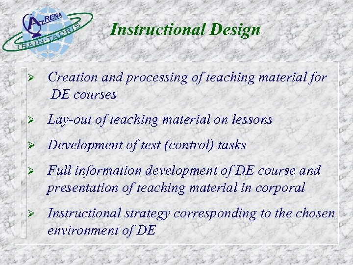 Instructional Design Ø Creation and processing of teaching material for DE courses Ø Lay-out