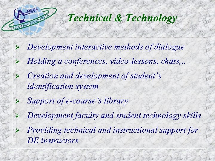 Technical & Technology Ø Development interactive methods of dialogue Ø Holding a conferences, video-lessons,