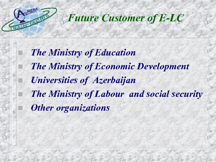 Future Customer of E-LC The Ministry of Education n The Ministry of Economic Development