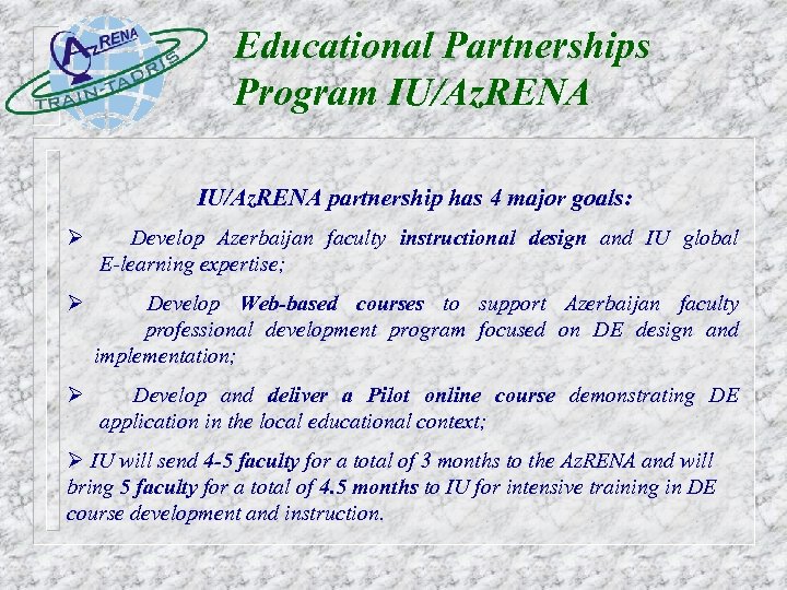 Educational Partnerships Program IU/Az. RENA partnership has 4 major goals: Ø Develop Azerbaijan faculty