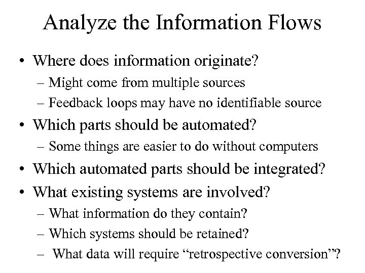 Analyze the Information Flows • Where does information originate? – Might come from multiple
