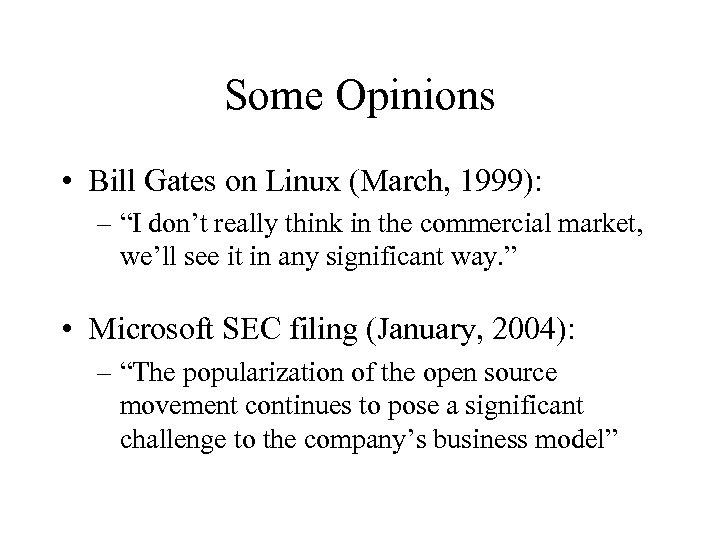 Some Opinions • Bill Gates on Linux (March, 1999): – “I don’t really think