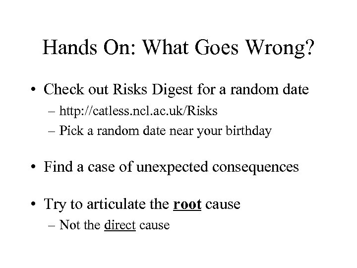 Hands On: What Goes Wrong? • Check out Risks Digest for a random date
