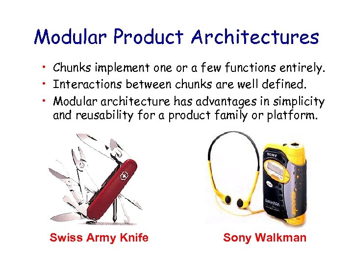 Modular Product Architectures • Chunks implement one or a few functions entirely. • Interactions