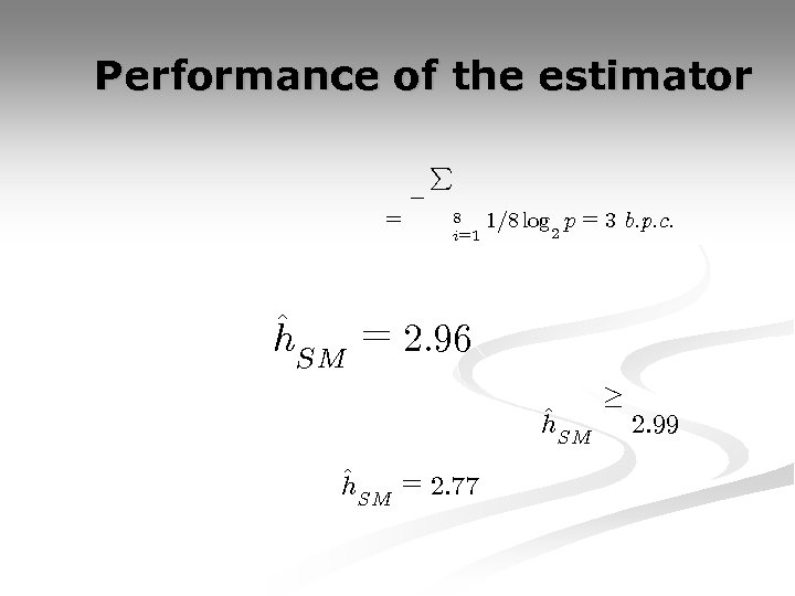 Performance of the estimator = ¡ P 8 i=1 1=8 log p = 3