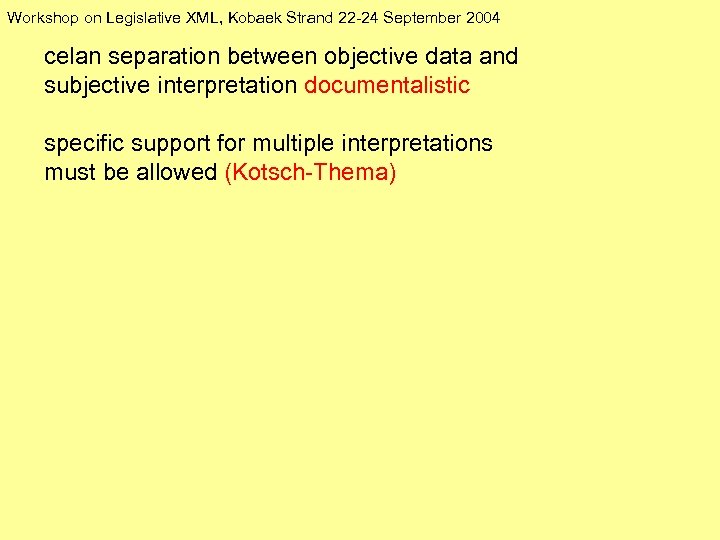 Workshop on Legislative XML, Kobaek Strand 22 -24 September 2004 celan separation between objective