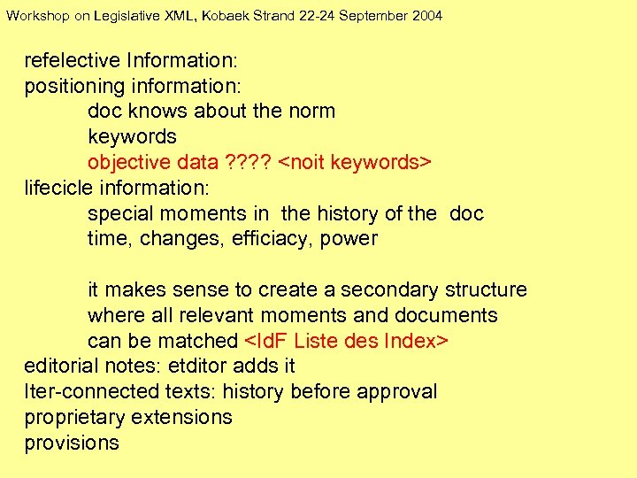 Workshop on Legislative XML, Kobaek Strand 22 -24 September 2004 refelective Information: positioning information: