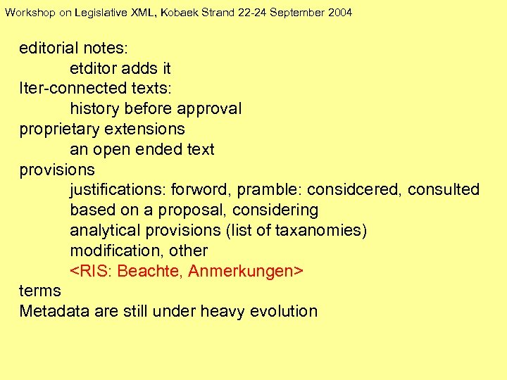 Workshop on Legislative XML, Kobaek Strand 22 -24 September 2004 editorial notes: etditor adds